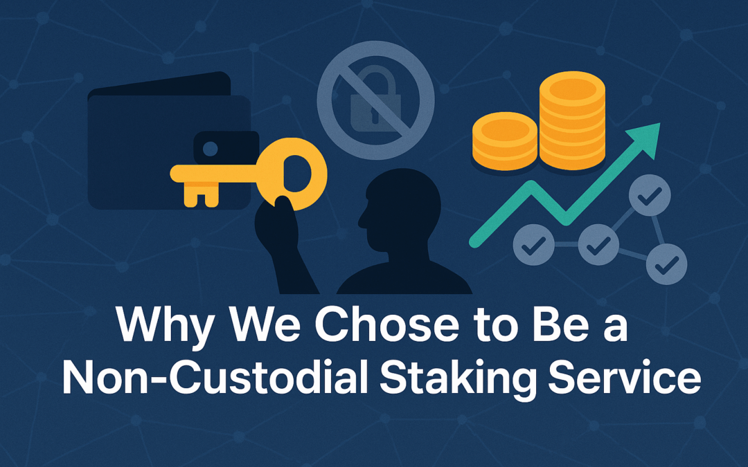 Why We Chose to Be a Non-Custodial Staking Service